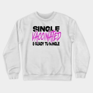 Single vaccinated and ready to mingle light color edition Crewneck Sweatshirt